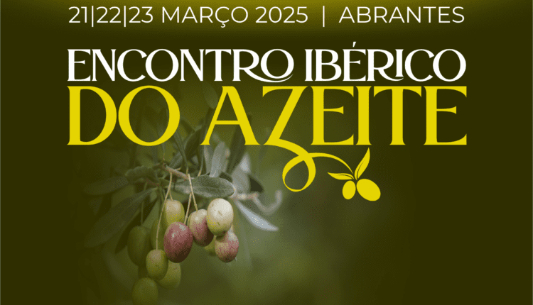 Encontro Ibérico do Azeite regressa a Abrantes