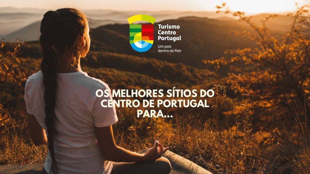 Os melhores sitios do Centro de portugal para...