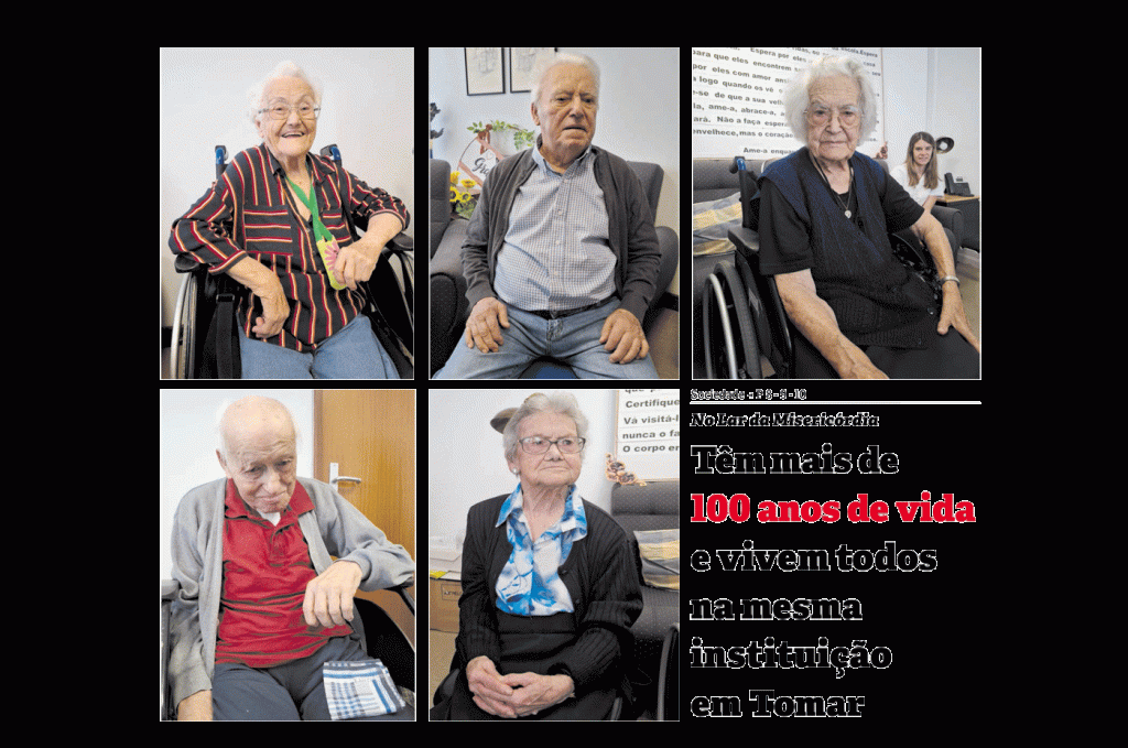 Têm mais de 100 anos de vida e vivem todos na mesma instituição em Tomar