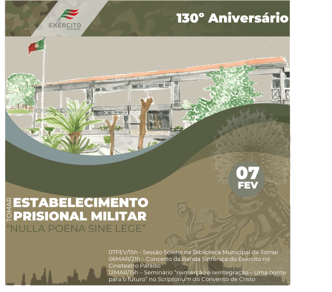 Tomar: Estabelecimento Prisional Militar (EPM) celebra a 07 de fevereiro, o seu 130º aniversário.