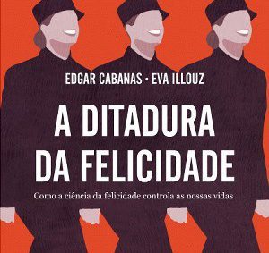 As razões pelas quais temos de viver à força felizes