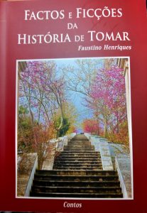 Foi hoje lançado o livro «Factos e Ficções da História de Tomar» de Faustino Henriques