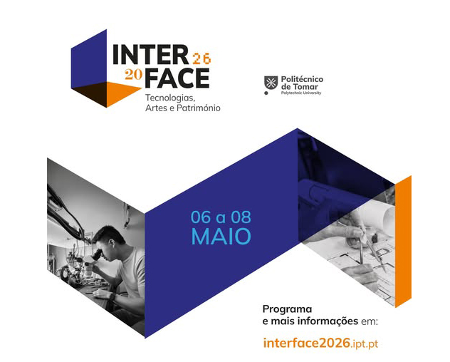 INTERFACE 2026: Tecnologias, Artes e Património decorre noPolitécnico de Tomar até dia 8 de maio