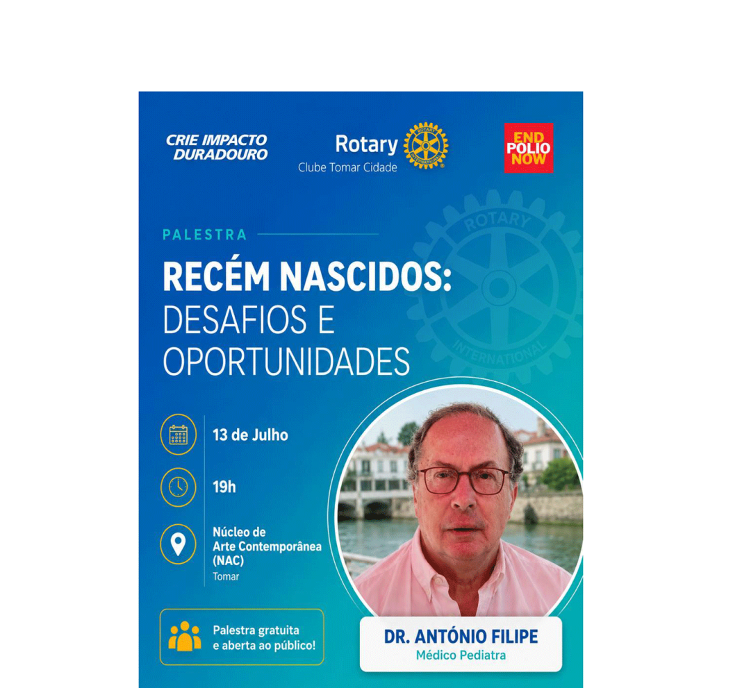 Rotary Clube Tomar Cidade promove palestra sobre os desafios dos primeiros dias de vida Rotary Clube Tomar Cidade promove palestra sobre os desafios dos primeiros dias de vida