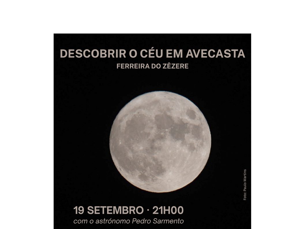 Vamos observar o céu, em Avecasta – Ferreira do Zêzere? Vamos observar o céu, em Avecasta - Ferreira do Zêzere?